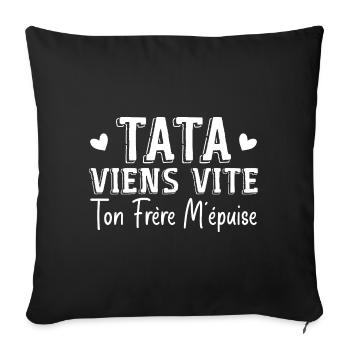 Tata Viens Vite Ton Frère M'épuise - Housse de coussin décorative 45 x 45 cm - noir - Devant