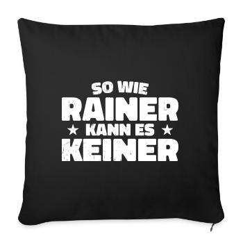 No one can do it like Rainer - Sofa pillowcase 17,3'' x 17,3'' (45 x 45 cm) - black - Front