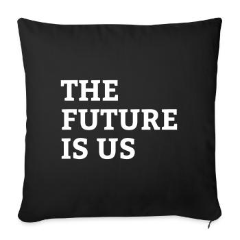 The future is with us - #fridaysforfuture - Sofa pillowcase 17,3'' x 17,3'' (45 x 45 cm) - black - Front