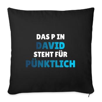 Das P in DAVID steht für PÜNKTLICH / David Vorname - Sofakissenbezug 45 x 45 cm - Schwarz - Vorne
