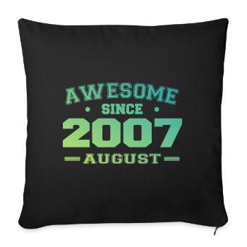 2007 August Year Birth Birthday August 2007 - Sofa pillowcase 17,3'' x 17,3'' (45 x 45 cm) - black - Front