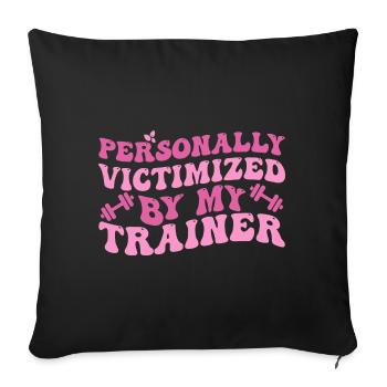 Persönlich schikaniert von meinem Trainer, Funny Fitness - Sofakissenbezug 45 x 45 cm - Schwarz - Vorne