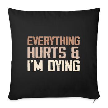 Everything Hurts & I'm Dying - Sofa pillowcase 17,3'' x 17,3'' (45 x 45 cm) - black - Front