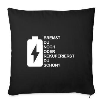 Bremst du noch oder rekuperierst du schon? E-Auto - Sofakissenbezug 45 x 45 cm - Schwarz - Vorne