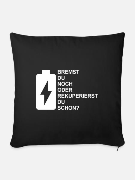 Bremst du noch oder rekuperierst du schon? E-Auto - Sofakissenbezug 45 x 45 cm - Schwarz