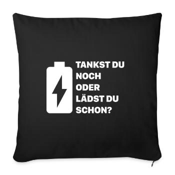 Tankst du noch oder lädst du schon? - Sofakissenbezug 45 x 45 cm - Schwarz - Vorne