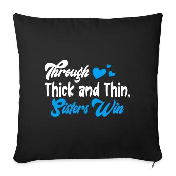Being Sister Through Thick And Thin Sisterhood - Sofa pillowcase 17,3'' x 17,3'' (45 x 45 cm) - black - Front