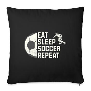 Eat. Sleep. Soccer. Repeat. – For all football fans - Sofa pillowcase 17,3'' x 17,3'' (45 x 45 cm) - black - Front