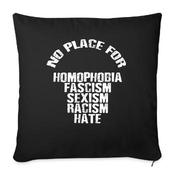 Pas de place pour l'homophobie Fascisme Sexisme Racisme Haine - Housse de coussin décorative 45 x 45 cm - noir - Devant