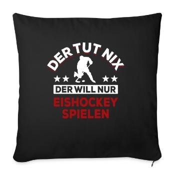 Der tut nix der will nur Eishockey spielen Spruch - Sofakissenbezug 45 x 45 cm - Schwarz - Vorne