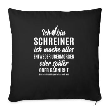 Schreiner - ich mache alles später oder garnicht - Sofakissenbezug 45 x 45 cm - Schwarz - Vorne