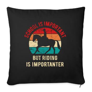 School is important but riding is importanter - Sofa pillowcase 17,3'' x 17,3'' (45 x 45 cm) - black - Front