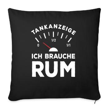 Tank leer - Ich brauche Rum - Sauf Spruch - Sofakissenbezug 45 x 45 cm - Schwarz - Vorne