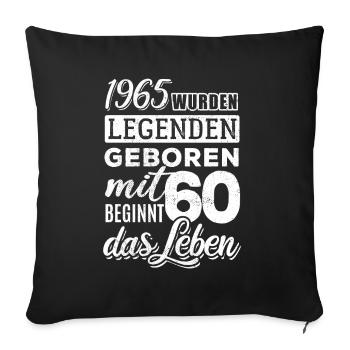 1965 wurden Legenden geboren mit 60 beginnt Leben - Sofakissenbezug 45 x 45 cm - Schwarz - Vorne