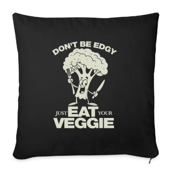 Don't be edgy just eat your Veggie - vegan - Sofa pillowcase 17,3'' x 17,3'' (45 x 45 cm) - black - Front