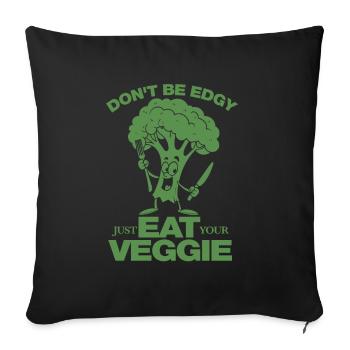 Don't be edgy just eat your Veggie - vegan - Sofa pillowcase 17,3'' x 17,3'' (45 x 45 cm) - black - Front