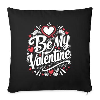 Be my Valentine - Liebe - Geschenk - Sofakissenbezug 45 x 45 cm - Schwarz - Vorne