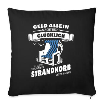 Geld allein macht nicht glücklich - Strandkorb - Sofakissenbezug 45 x 45 cm - Schwarz - Vorne