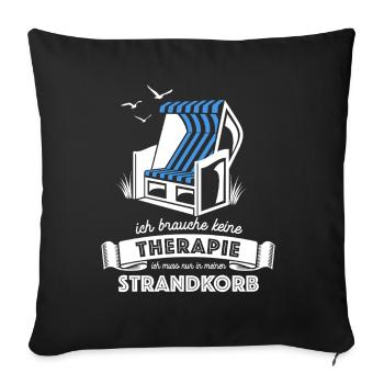 Ich brauche keine Therapie - Strandkorb - Sofakissenbezug 45 x 45 cm - Schwarz - Vorne