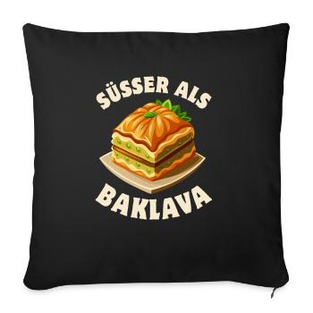 Süßer als Baklava - Süßspeise - Spruch - Sofakissenbezug 45 x 45 cm - Schwarz - Vorne