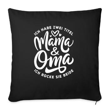 Zwei Titel, Mama & Oma - Ich rocke sie beide - Sofakissenbezug 45 x 45 cm - Schwarz - Vorne
