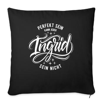 Vorname Ingrid - Namenstag - Geschenk - Sofakissenbezug 45 x 45 cm - Schwarz - Vorne
