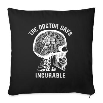 The doctor says it's incurable - Hobby Horse - Sofa pillowcase 17,3'' x 17,3'' (45 x 45 cm) - black - Front