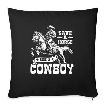 Save A Horse, Ride A Cowboy - Spruch - Sofa pillowcase 17,3'' x 17,3'' (45 x 45 cm) - black - Front