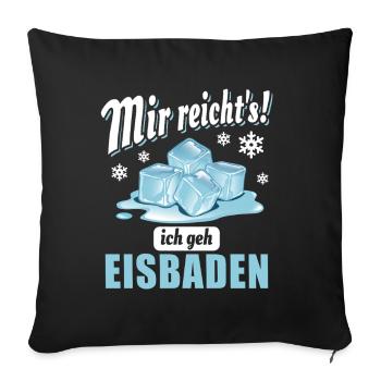 Mir reicht's ich geh Eisbaden - Eisbader Spruch - Sofakissenbezug 45 x 45 cm - Schwarz - Vorne