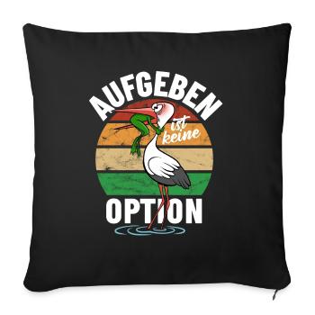 Frosch und Storch - Aufgeben ist keine Option - Sofakissenbezug 45 x 45 cm - Schwarz - Vorne