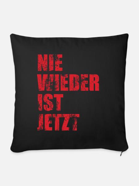 Nie wieder ist jetzt - Gegen Rechts, gegen Hetze - Sofakissenbezug 45 x 45 cm - Schwarz