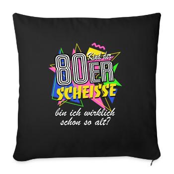 Kind der 80er - Bin ich wirklich schon so alt? - Sofakissenbezug 45 x 45 cm - Schwarz - Vorne