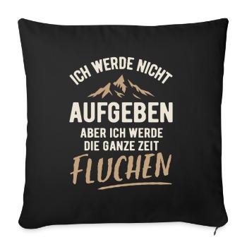 Ich werde nicht aufgeben aber fluchen - Wandern - Sofakissenbezug 45 x 45 cm - Schwarz - Vorne