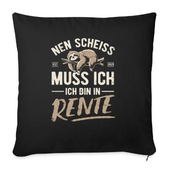 Nen Scheiss muss ich ich bin in Rente - Faultier - Sofakissenbezug 45 x 45 cm - Schwarz - Vorne