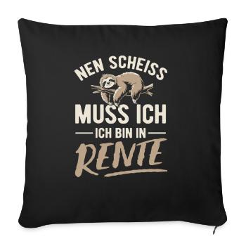 Nen Scheiss muss ich ich bin in Rente - Faultier - Sofakissenbezug 45 x 45 cm - Schwarz - Vorne