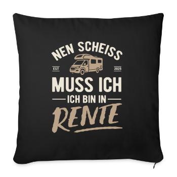 Nen Scheiss muss ich, ich bin in Rente 2025 - Sofakissenbezug 45 x 45 cm - Schwarz - Vorne