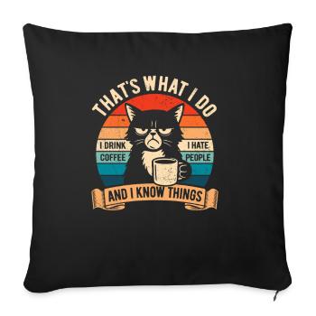 Je bois du café, je déteste les gens et je sais des choses - Housse de coussin décorative 45 x 45 cm - noir - Devant