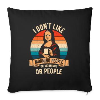 I don't like Morning People - Mona Lisa Coffee - Sofa pillowcase 17,3'' x 17,3'' (45 x 45 cm) - black - Front
