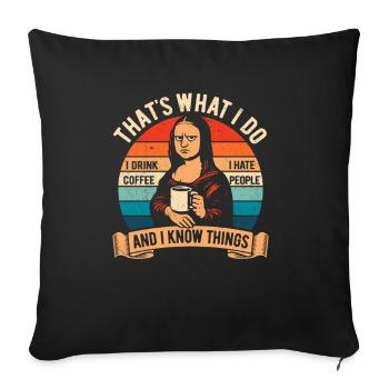 Je bois du café, je déteste les gens et je sais des choses - Housse de coussin décorative 45 x 45 cm - noir - Devant