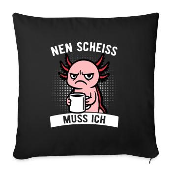 Frecher Axolotl - Nen Scheiß muss ich - Kaffee - Sofakissenbezug 45 x 45 cm - Schwarz - Vorne