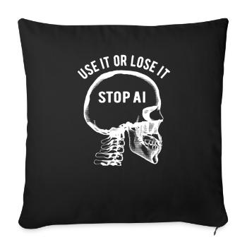Utilisez-le ou perdez-le, Intelligence artificielle, Stop AI - Housse de coussin décorative 45 x 45 cm - noir - Devant