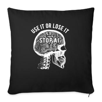 Utilisez-le ou perdez-le, Intelligence artificielle, Stop AI - Housse de coussin décorative 45 x 45 cm - noir - Devant