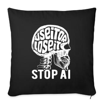 Utilisez-le ou perdez-le, Intelligence artificielle, Stop AI - Housse de coussin décorative 45 x 45 cm - noir - Devant