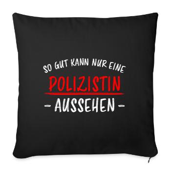 Polizistin Lustige Spruch Polizei Sprüche Geschenk - Sofakissenbezug 45 x 45 cm - Schwarz - Vorne