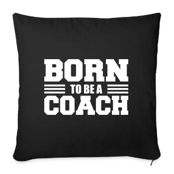Entraîneur - Born to be a Coach - Sofa pillowcase 17,3'' x 17,3'' (45 x 45 cm) - black - Front