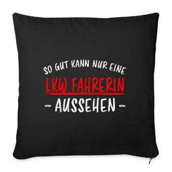 LKW Fahrerin Fun Spruch Lastwagenfahrerin Geschenk - Sofakissenbezug 45 x 45 cm - Schwarz - Vorne