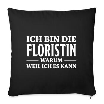 Floristin Spruch Floristik Witz Floristin Geschenk - Sofakissenbezug 45 x 45 cm - Schwarz - Vorne