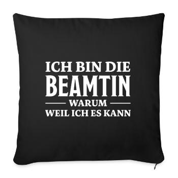 Beamtin Spruch Verbeamtung Büro Beamtin Geschenk - Sofakissenbezug 45 x 45 cm - Schwarz - Vorne