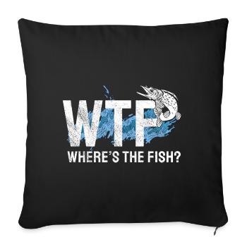 Angler Fishing Gift Idea WTF Where's The Fish - Sofa pillowcase 17,3'' x 17,3'' (45 x 45 cm) - black - Front