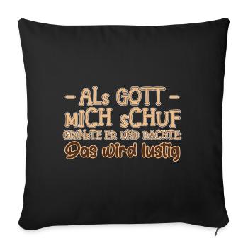 Männer Spruch Humor Lustig Als Gott Mich Schuf - Sofakissenbezug 45 x 45 cm - Schwarz - Vorne